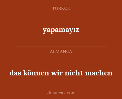 das können wir nicht machen - yapamayız