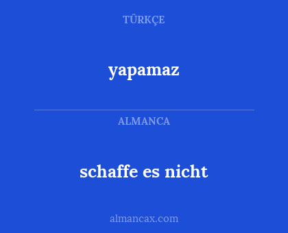 yapamaz - schaffe es nicht