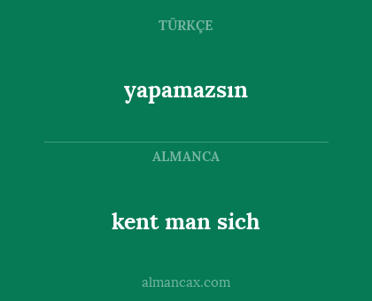yapamazsın - kent man sich