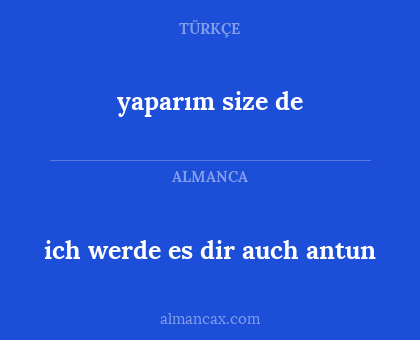 ich werde es dir auch antun - yaparım size de