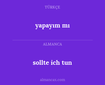 sollte ich tun - yapayım mı