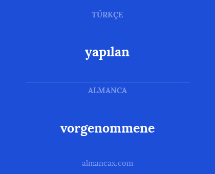 vorgenommene - yapılan