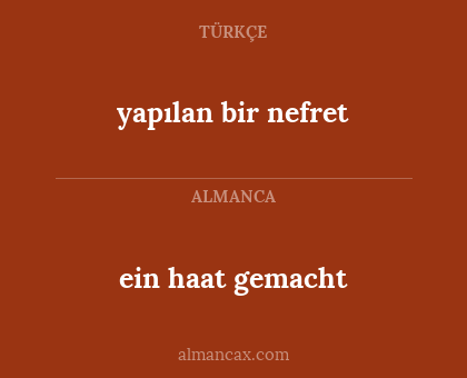 ein haat gemacht - yapılan bir nefret