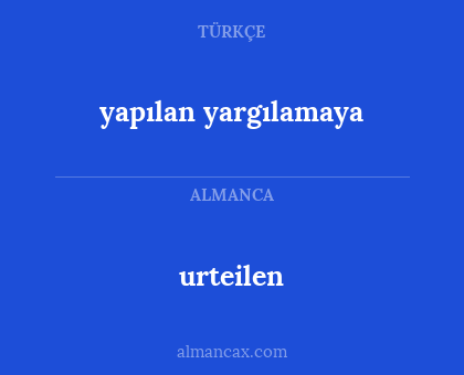 yapılan yargılamaya - urteilen