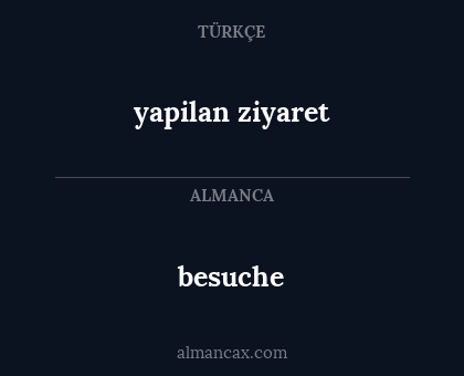 besuche - yapilan ziyaret