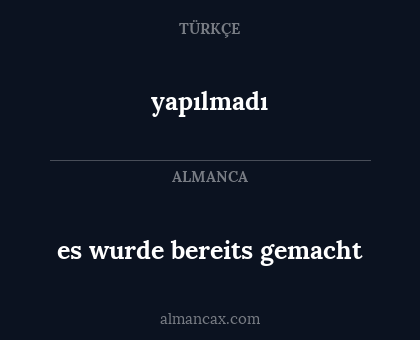 yapılmadı - es wurde bereits gemacht