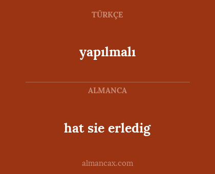 yapılmalı - hat sie erledig