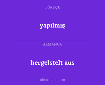 hergelstelt aus - yapılmış