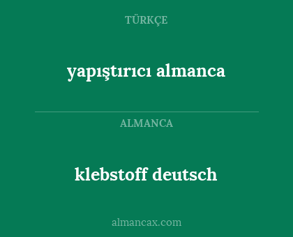 yapıştırıcı
almanca - klebstoff deutsch