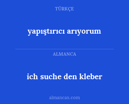 ich suche den kleber - yapıştırıcı arıyorum