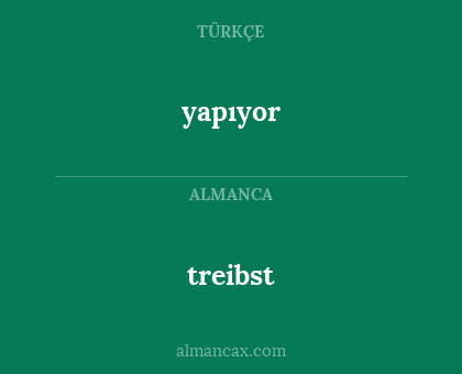 yapıyor - treibst