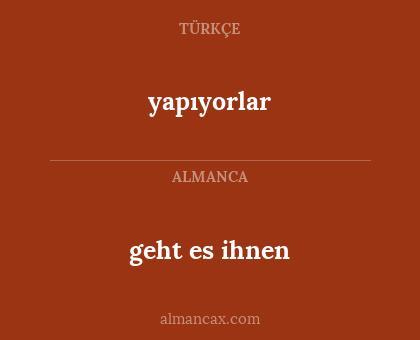 yapıyorlar - geht es ihnen