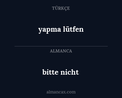 bitte nicht - yapma lütfen
