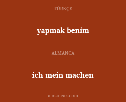 ich mein machen - yapmak benim