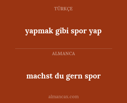 machst du gern spor - yapmak gibi spor yap