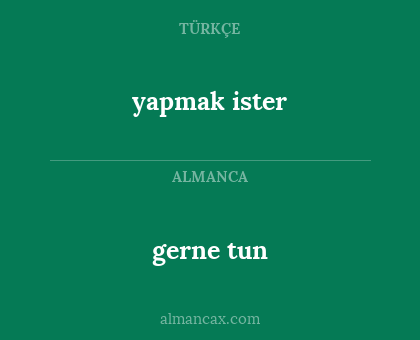 gerne tun - yapmak ister