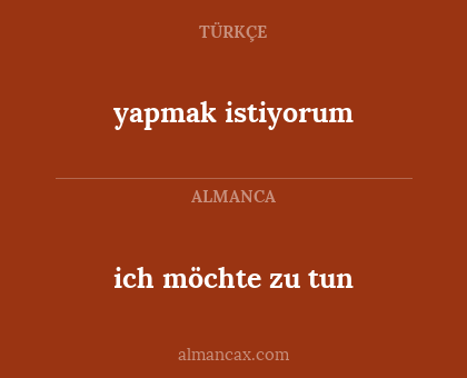 yapmak istiyorum - ich möchte zu tun