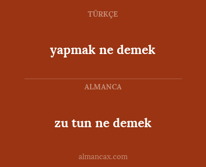 yapmak ne demek - zu tun ne demek