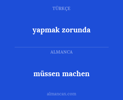 müssen machen - yapmak zorunda