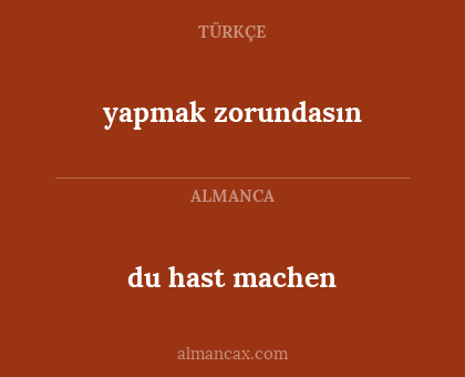 du hast machen - yapmak zorundasın