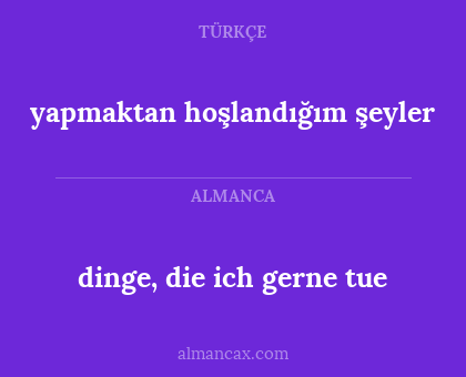 yapmaktan hoşlandığım şeyler - dinge, die ich gerne tue
