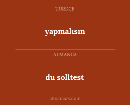 yapmalısın - du solltest