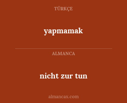 yapmamak - nicht zur tun