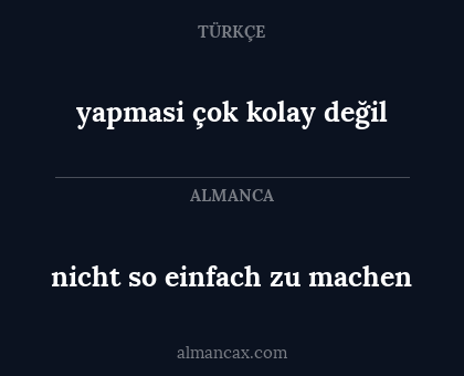 yapmasi çok kolay değil - nicht so einfach zu machen