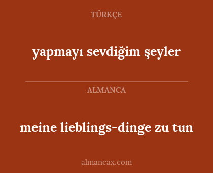 meine lieblings-dinge zu tun - yapmayı sevdiğim şeyler