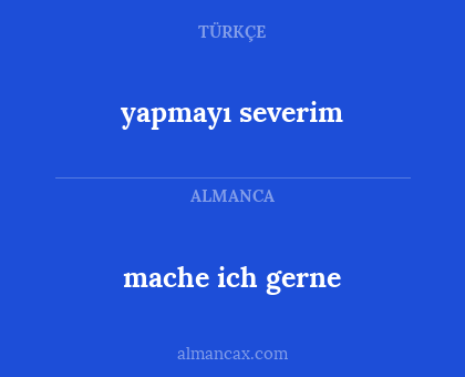 yapmayı severim - mache ich gerne