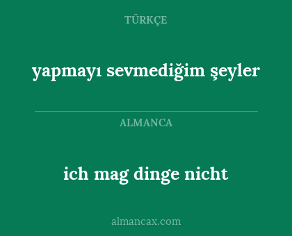 ich mag dinge nicht - yapmayı sevmediğim şeyler