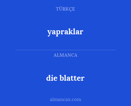 yapraklar - die blatter