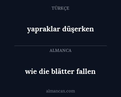 wie die blätter fallen - yapraklar düşerken