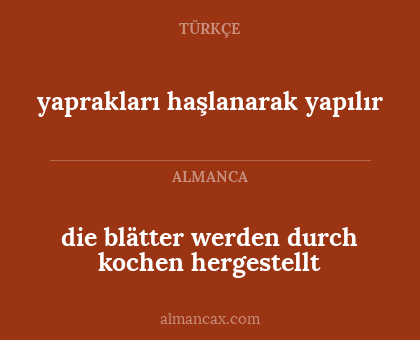 die blätter werden durch kochen hergestellt - yaprakları haşlanarak yapılır
