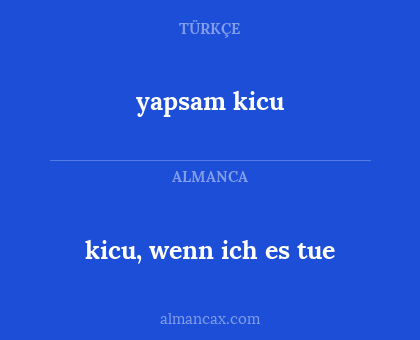 kicu, wenn ich es tue - yapsam kicu
