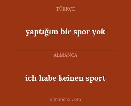 ich habe keinen sport - yaptığım bir spor yok
