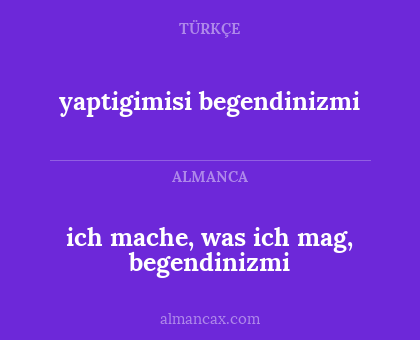 yaptigimisi begendinizmi - ich mache, was ich mag, begendinizmi