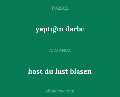 hast du lust blasen - yaptığın darbe