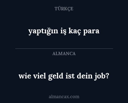 yaptığın iş kaç para - wie viel geld ist dein job?