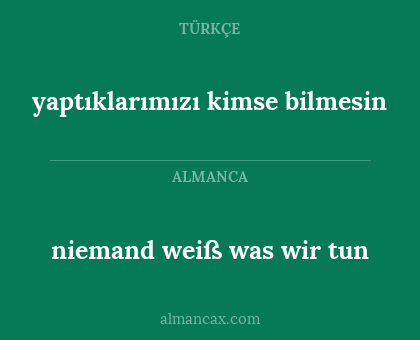 yaptıklarımızı kimse bilmesin - niemand weiß was wir tun