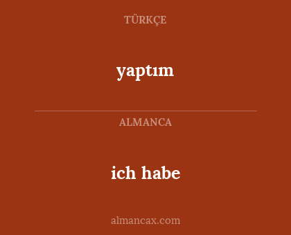 yaptım - ich habe