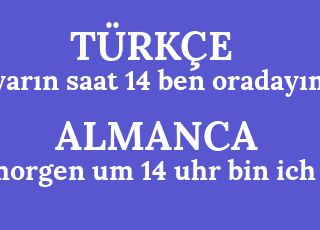 yar%C4%B1n+saat+14+ben+oraday%C4%B1m-morgen+um+14+uhr+bin+ich+da.png