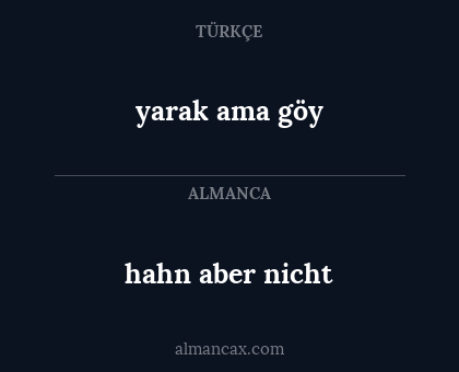 hahn aber nicht - yarak ama göy