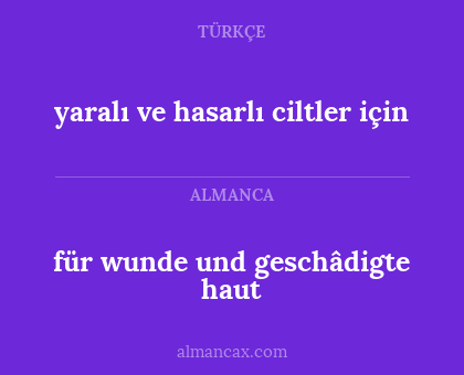 für wunde und geschâdigte haut - yaralı ve hasarlı ciltler için