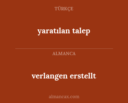 yaratılan talep - verlangen erstellt