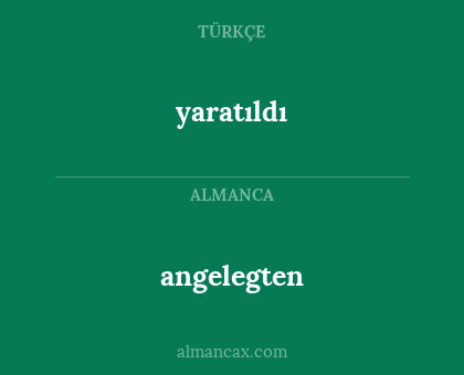 angelegten - yaratıldı