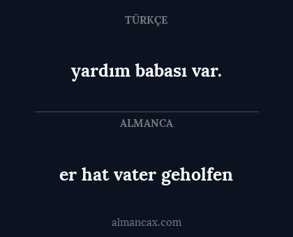 yardım babası var. - er hat vater geholfen