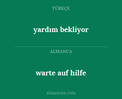 yardım bekliyor - warte auf hilfe
