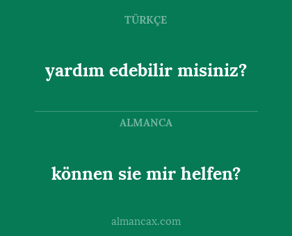 können sie mir helfen? - yardım edebilir misiniz?