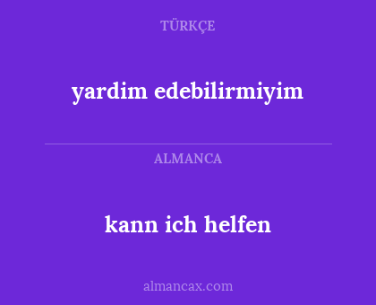yardim edebilirmiyim - kann ich helfen